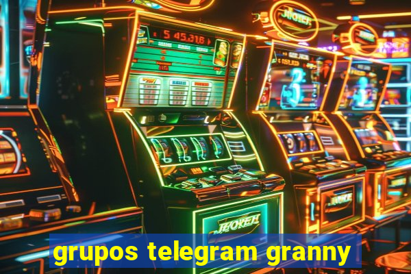 grupos telegram granny